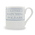 I’d Rather Be Watching Poldark’ Mug