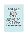 The Cat Likes You - Greeting Card